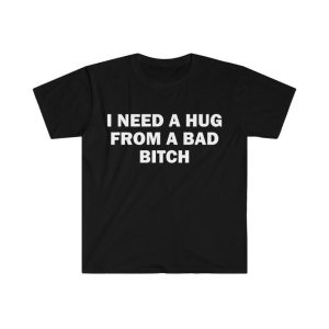 Men's Cotton Graphic Tee I Need A Hug From A Bad Bitch Print Short Sleeve T-Shirt